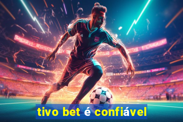 tivo bet é confiável